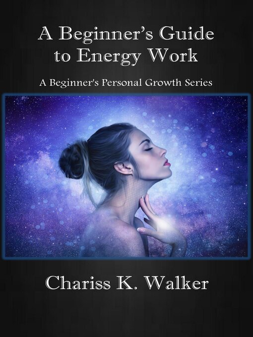 Title details for A Beginner's Guide to Energy Work by Chariss K. Walker - Available